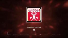 LUMBERJVCK  Deadwood