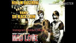 آهنگ جدید روهام دسترسی نام Mad Love