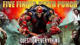 2015 Five Finger Death Punch  Question Everything