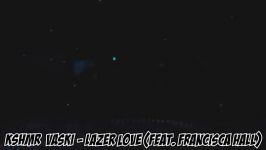 KSHMR Vaski  Lazer Love feat. Francisca Hall