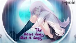 NIGHTCORE  The Heart Wants What It Wants