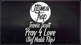 Travis Scott  Pray 4 Love Big Makk Flip