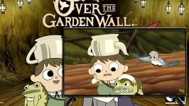 فسمت دوم over the garden wall بیش دیوار باغ