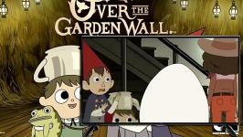 فسمت نهم over the garden wall بیش دیوار باغ