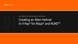 Creating an Alien Helmet in V Ray for Maya and NUKE