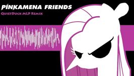 Pinkamena FriendsQuietDuck MLP Remix