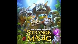 Strange Magic  5. CMon Marianne Stronger