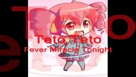 vocaloid kasane teto  teto teto fever miracle tonight
