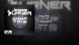 Jessie Burner  Drop This