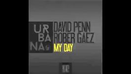 David Penn x Rober Gaez  My Day