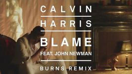 Calvin Harris  Blame Burns Remix