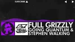 Going Quantum x Stephen Walking  Full Grizzly