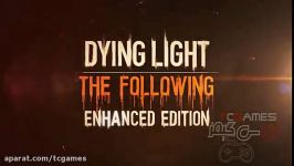 تریلر جدید بازی Dying Light Enhanced Edition