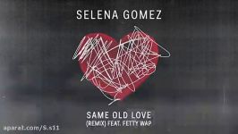 Selena Gomez  Same Old Love  Remix Audio ft. Fetty