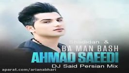 Ahmad Saeedi  Ba Man Bash  Shadidan DJ Said