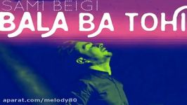 Sami Beigi Ft Tohi – Bala