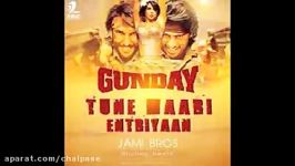 آهنگ شاد هندی Tune Maari Entriyaan  Gunday