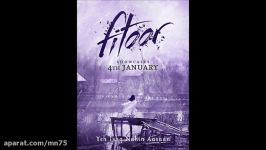 آهنگ بسیار زیبای Yeh fitoor mera فیلم Fitoor