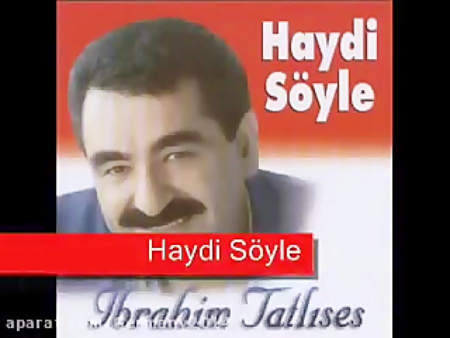 ترانه زیبای Haydi Söyle ابراهیم تاتلیسس