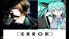 Hiyama Kiyoteru E R R O R Hatsune Miku