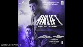 آهنگ اول زیبای Soch Na Sake فیلم 2016 َAirlift