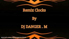 Remix Clocks By Dj DANGER.M Trance 2016