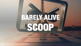 Barely Alive  Scoop