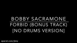 Bobby Sacramone  Forbid Bonus Track No Drums