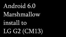 Android 6.0 Marshmallow  LG G2 D802  CM13 Install G