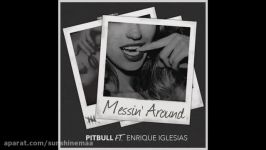Enrique Iglesias ft Pitbull  Messin Around