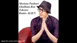 Morteza Pashaei  Ghalbam Roo Tekrare Remix ALlEN