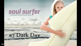 آهنگ بسیار زیبای Dark Day موسیقی فیلم Soul Surfer