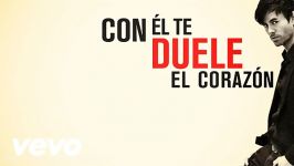 Enrique Iglesias Duele El Corzon 1 hour New hit 2016