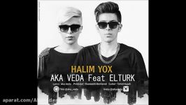 Aka Veda Feat Elturk  Halim Yox