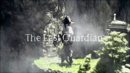 تریلر بازی The Last Guardian  E3 2016