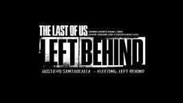 موسیقی پایان The Last Of Us  left behind DLC