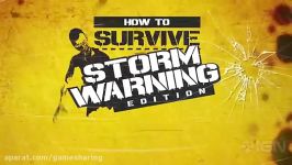 تریلر بازی How to SurviveStorm Warning Edition