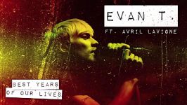 Evan T. Feat. Avril Lavigne  Best Years Of Our Live