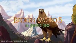 لانچ تریلر بازی Broken Sword 5 the Serpent’s Curse