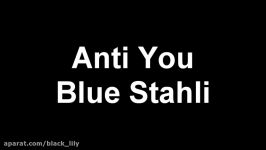 blue stahli anti you