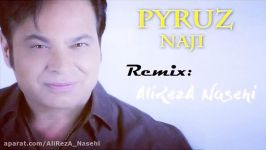 Pyruz  Naji AliRezA Nasehi Remix