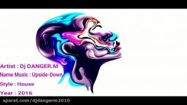 Upside Down By Dj DANGER.M House 2016