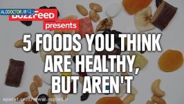 غذاهایی كه فكر می كنید سالم اند اما برای بدنتان مضرند.