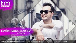 آهنگ آذربایجانی دنیا Elvin Abdullayev  Dunya