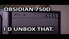 Corsair 750D Obsidian Case Unboxing