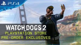 پیش خرید بازی Watch Dogs 2 فروشگاه PS چه مزایی دارد