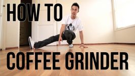 How to Breakdance  Coffee Grinder  Flow Basics