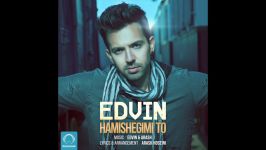 ►♪ ادوین همیشگی تو Edvin Hamishegimi To ♫◄