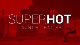 تریلر بازی SUPERHOT