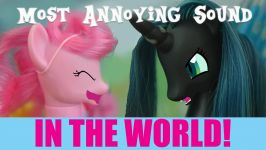 MLP Stop MotionThe Most Annoying Sound in the World